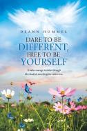 Dare to Be Different, Free to Be Yourself di Deann Hummel edito da iUniverse