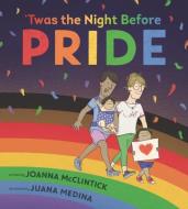 Twas the Night Before Pride di Joanna McClintick edito da CANDLEWICK BOOKS