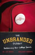 The Unbranded Student di Benjamin Roberts, Lee Brown edito da BookBaby