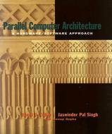 Parallel Computer Architecture: A Hardware/Software Approach di David Culler, Jaswinder Pal Singh, Anoop Gupta edito da MORGAN KAUFMANN PUBL INC