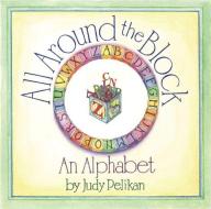 All Around the Block: An Alphabet di Judy Pelikan edito da David R. Godine Publisher