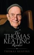 The Thomas Keating Reader: Selected Writings from the Contemplative Outreach Newsletter di Thomas Keating edito da LANTERN BOOKS