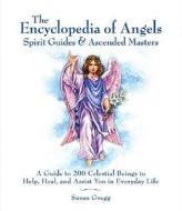 Encyclopedia Of Angels, Spirit Guides And Ascended Masters di Susan Gregg edito da Fair Winds Press