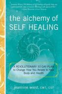 Alchemy of Self Healing di Jeannine (Jeannine Wiest) Wiest edito da Career Press
