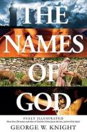 The Names of God: An Illustrated Guide di George W. Knight edito da Barbour Publishing