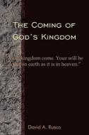 The "your Kingdom Come. Your Will Be Done, On Earth As It Is In Heaven." di David A. Rusco edito da Authorhouse