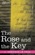 The Rose and the Key di Joseph Sheridan Le Fanu, J. Sheridan Le Fanu edito da Cosimo Classics