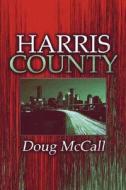 Harris County di Doug McCall edito da Publish America