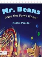 Mr. Beans Rides the Ferris Wheel di Kathie Pereda edito da Tate Publishing & Enterprises