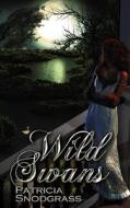 Wild Swans di Patricia Snodgrass edito da Mundania Press Llc