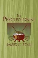 The Percussionist di James C Polk edito da America Star Books