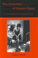 The Seduction of Modern Spain di Aurora G. Morcillo edito da Bucknell University Press