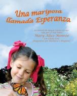 Una Mariposa Llamada Esperanza (Butterfly Called Hope, A) di Mary Alice Monroe edito da ARBORDALE PUB