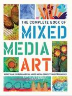 The Complete Book of Mixed Media Art di Walter Foster Creative Team edito da Walter Foster Publishing