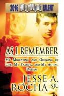 As I Remember di Jesse a Rocha Sr edito da America Star Books