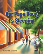 Our Papa Doug Is Sleeping di Sandra L. Gittens edito da Christian Faith Publishing, Inc