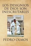 Los Designios De Dios Son Inescrutables di Pedro Olmos edito da Page Publishing, Inc