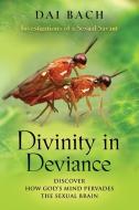 Divinity in Deviance di Dai Bach edito da Booklocker.com, Inc.