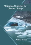 Mitigation Strategies for Climate Change edito da SYRAWOOD PUB HOUSE