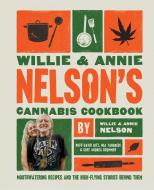 Willie's Cannabis Cookbook di Willie Nelson edito da S&s/Saga Press