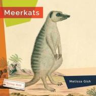 Meerkats di Melissa Gish edito da CREATIVE ED & PAPERBACKS