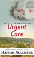 Urgent Care di Hannah Alexander edito da CTR POINT PUB (ME)