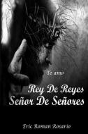 Rey de Reyes Se di Eric Roman Rosario edito da LIGHTNING SOURCE INC