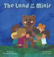 The Land  of  The Minis di Rebecca Levene-Lauer edito da 3GenTreasures