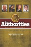 The Authorities - Glenn Edwards: Powerful Wisdom from Leaders in the Field di Les Brown, Raymond Aaron, John Gray edito da LIGHTNING SOURCE INC