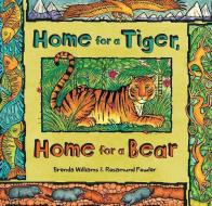 Home for a Tiger, Home for a Bear di Brenda Williams edito da Barefoot Books Ltd