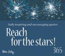 Reach for the Stars: Daily Inspiring and Encouraging Quotes di Helen Exley edito da HELEN EXLEY LONDON