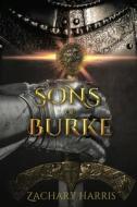 Sons Of Burke di Zach Harris edito da Pegasus Elliot Mackenzie Publishers
