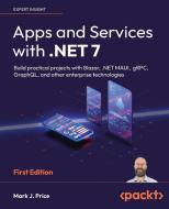 Apps and Services with .NET 7 di Mark J. Price edito da Packt Publishing
