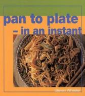Pan To Plate In An Instant edito da Southwater Publishing*
