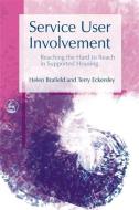 Service User Involvement: Reaching the Hard to Reach in Supported Housing di Helen Brafield, Terry Eckersley edito da PAPERBACKSHOP UK IMPORT
