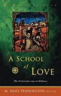 A School of Love di M. Basil Pennington edito da CANTERBURY PR NORWICH