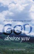 God Desires You: St Francis de Sales on Living the Gospel di Eunan McDonnel edito da Columba Press (IE)
