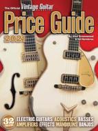 The Official Vintage Guitar Magazine Price Guide 2021 di Alan Greenwood, Gil Hembree edito da VINTAGE GUITAR BOOKS