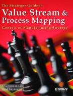 The Strategos Guide to Value Stream and Process  Mapping di Quarterman Lee, Brad Snyder edito da Enna