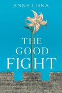 The Good Fight di Anne Liska edito da ARENA BOOKS