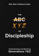 The Xyz Of Discipleship di Nick and Marjorie Allan edito da Malcolm Down Publishing Ltd