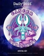 Cancer Daily Horoscope 2025: Design Your Life Using Astrology di Crystal Sky edito da LIGHTNING SOURCE INC