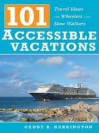 101 Accessible Vacations di Candy Harrington edito da Demos Health