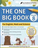 The One Big Book - Grade 8: For English, Math and Science di Ace Academic Publishing edito da LIGHTNING SOURCE INC