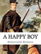 A Happy Boy di Bjornstjerne Bjornson, Sheba Blake edito da Createspace Independent Publishing Platform