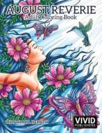 August Reverie: Adult Coloring Book di Vivid Publishers edito da Createspace Independent Publishing Platform