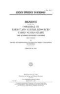 Energy Efficiency in Buildings di United States Congress, United States Senate, Committee on Energy and Natur Resources edito da Createspace Independent Publishing Platform