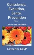 Conscience, Evolution, Santé, Prévention di Catherine Cesp edito da Books on Demand
