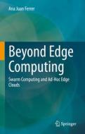 Beyond Edge Computing di Ana Juan Ferrer edito da Springer International Publishing