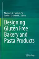 Designing Gluten Free Bakery and Pasta Products edito da Springer International Publishing
